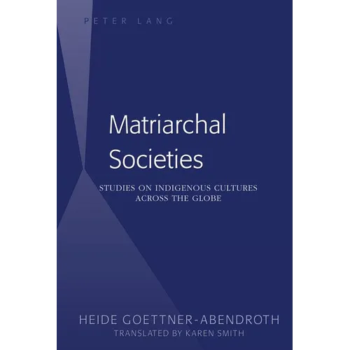 Matriarchal Societies: Studies on Indigenous Cultures Across the Globe