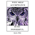 Why Self Acceptance is So Powerful