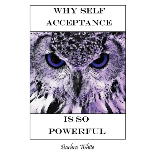 Why Self Acceptance is So Powerful