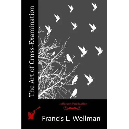 The Art of Cross-Examination