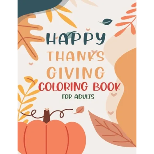 Happy Thanksgiving Coloring Book For Adults: Thanksgiving vegetables turkey autumn coloring book for adults with Fall Cornucopias Leaves Apples Harves