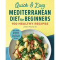 Quick & Easy Mediterranean Diet for Beginners: 100 Healthy Recipes