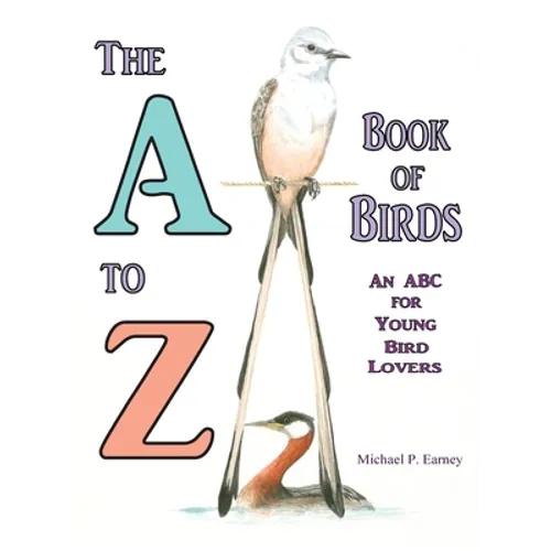 The A to Z Book of Birds, An ABC for Young Bird Lovers