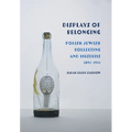 Displays of Belonging: Polish Jewish Collecting and Museums, 1891-1941