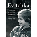 Evitchka: A True Story of Survival, Hope and Love