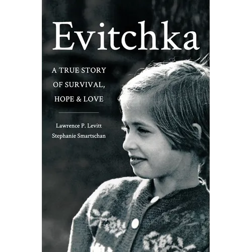 Evitchka: A True Story of Survival, Hope and Love