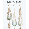 Macrame: Techniques and Projects for the Complete Beginner