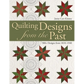 Quilting Designs from the Past: 300+ Designs from 1810-1940