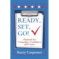 Ready, Set, Go!: Playbook for Campaigns, Candidates, and Causes
