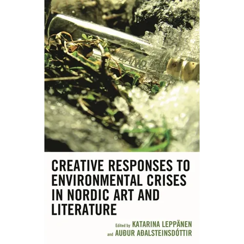 Creative Responses to Environmental Crises in Nordic Art and Literature
