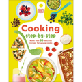 Cooking Step by Step: More Than 50 Delicious Recipes for Young Cooks