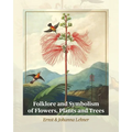 Folklore and Symbolism of Flowers, Plants and Trees