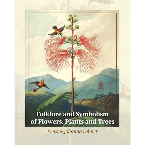 Folklore and Symbolism of Flowers, Plants and Trees