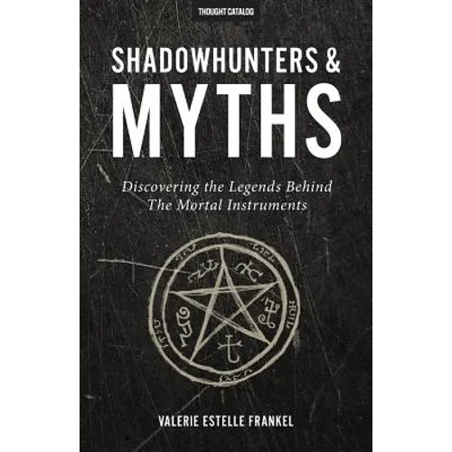 Shadowhunters & Myths: Discovering the Legends Behind The Mortal Instruments