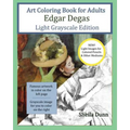 Art Coloring Book for Adults Edgar Degas: Light Grayscale Edition