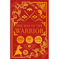 The Way of the Warrior: The Way of the Samurai, the Art of War, the Book of Five Rings