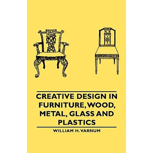 Creative Design in Furniture, Wood, Metal, Glass and Plastics