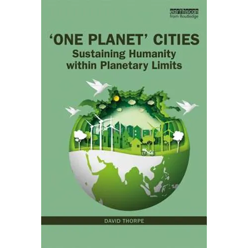 'One Planet' Cities: Sustaining Humanity within Planetary Limits