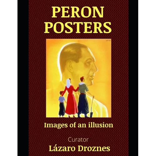 Peron Posters: Images of an illusion