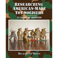 Researching American-Made Toy Soldiers: Thirty-Two Years of Articles