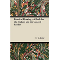 Practical Drawing - A Book for the Student and the General Reader
