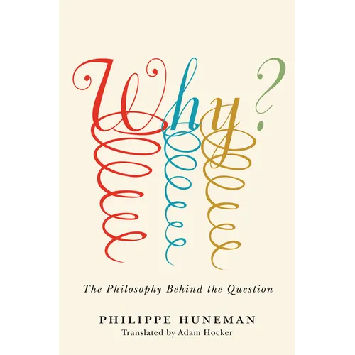Why?: The Philosophy Behind the Question