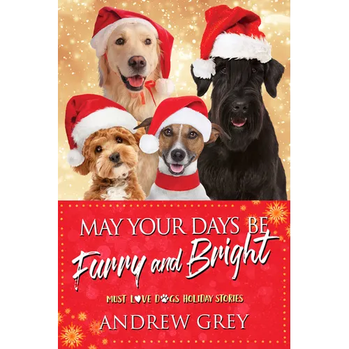 May Your Days Be Furry and Bright: Must Love Dogs Holiday Stories