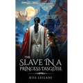The Slave in a Princess Disguise: A Dark Romance Fantasy: