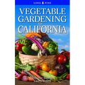 Vegetable Gardening for California