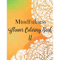 Mindfulness Flower Coloring Book II