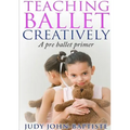 Teaching Ballet Creatively