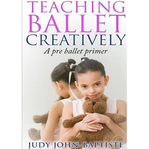Teaching Ballet Creatively