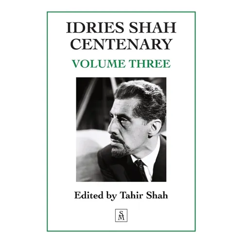 Idries Shah Centenary: Volume Three