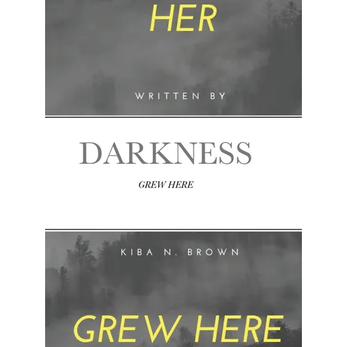 Her Darkness Grew Here: Grew Here
