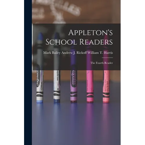 Appleton's School Readers: The Fourth Reader