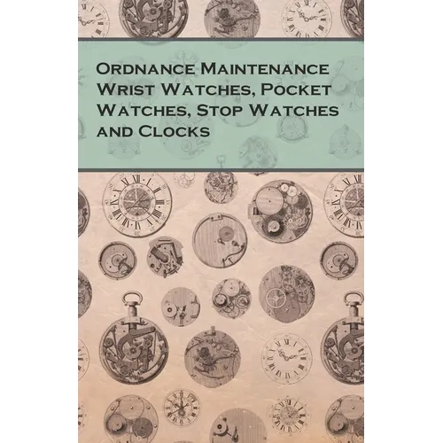 Ordnance Maintenance Wrist Watches, Pocket Watches, Stop Watches and Clocks
