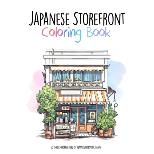 Japanese Storefront Coloring Book: 50 unique coloring pages of Japan's Architectural Beauty