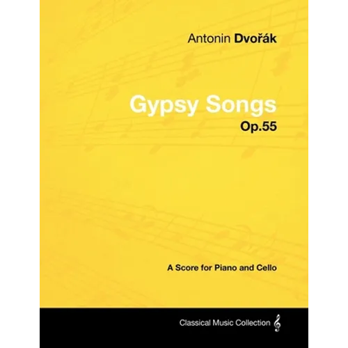 Antonín Dvořák - Gypsy Songs - Op.55 - A Score for Piano and Cello