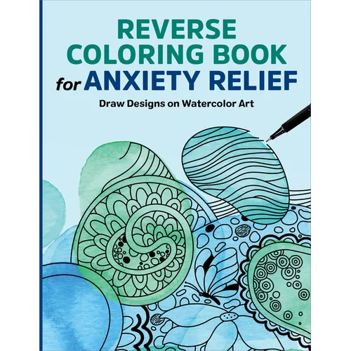 Reverse Coloring Book for Anxiety Relief: Draw Designs on Watercolor Art