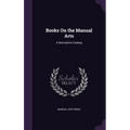 Books On the Manual Arts: A Descriptive Catalog