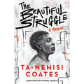 The Beautiful Struggle: A Memoir: Adapted for Young Adults