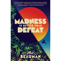 Madness Is Better Than Defeat