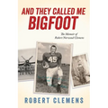 And They Called Me Bigfoot