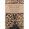 Madame Goubaud's Point Lace Book - Instructions and Patterns