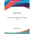 Three Mystics: El Greco, St. John Of The Cross, St. Teresa Of Avila
