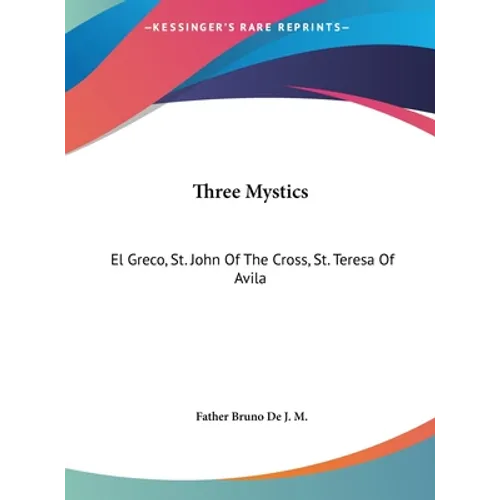 Three Mystics: El Greco, St. John Of The Cross, St. Teresa Of Avila