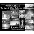 William R. Stanek. The Black and White Collection #1: Fine Art Photography Rare Masters