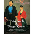 Frida Kahlo & Diego Rivera: Passion, Pain, and Revolution: The Art of Frida Kahlo and Diego Rivera