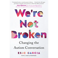 We're Not Broken: Changing the Autism Conversation