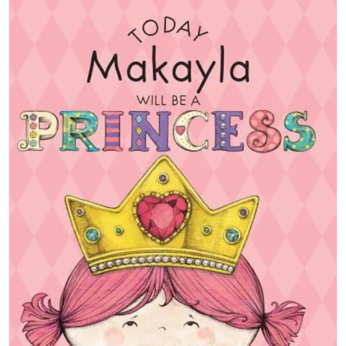 Today Makayla Will Be a Princess